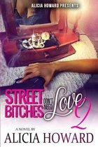 Street Bitches Don't Need Love 2