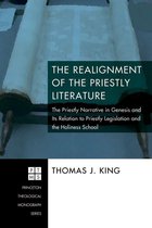 Princeton Theological Monograph Series 102 - The Realignment of the Priestly Literature