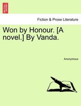 Won by Honour. [A Novel.] by Vanda.