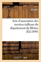Sciences Sociales- Acte d'Association Des Ouvriers Tailleurs Du D�partement Du Rh�ne