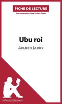 Fiche de lecture - Ubu roi de Aflred Jarry (Fiche de lecture)