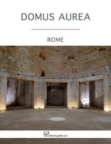 Domus Aurea, Rome - An Ebook Guide