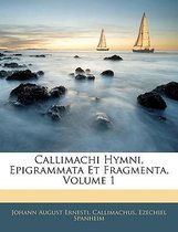 Callimachi Hymni, Epigrammata Et Fragmenta, Volume 1