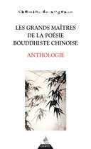 Chemins de sagesse - Les grands maîtres de la poésie bouddhiste chinoise - Anthologie