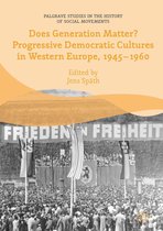 Palgrave Studies in the History of Social Movements - Does Generation Matter? Progressive Democratic Cultures in Western Europe, 1945–1960