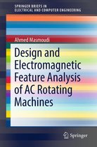 SpringerBriefs in Electrical and Computer Engineering - Design and Electromagnetic Feature Analysis of AC Rotating Machines