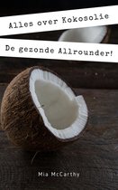 Alles over Kokosolie: De gezonde Allrounder!