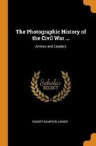 The Photographic History of the Civil War ...