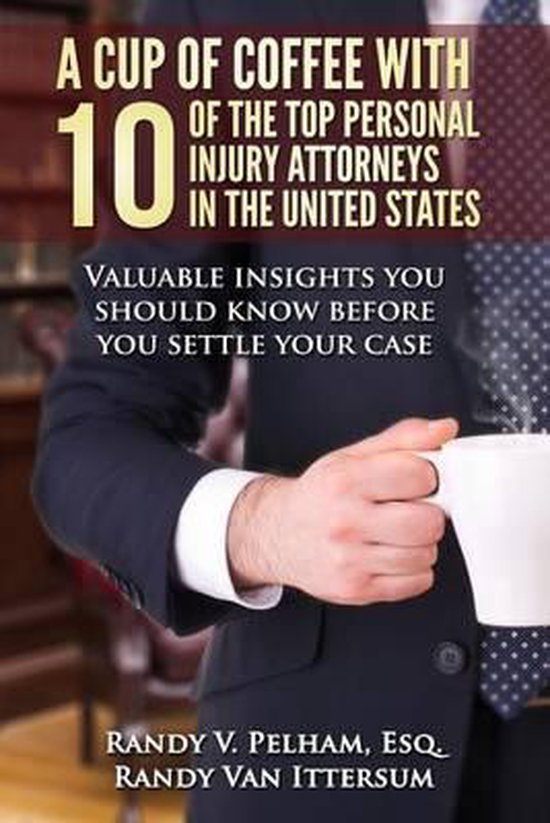 A Cup Of Coffee With 10 Of The Top Personal Injury Attorneys ... - cover