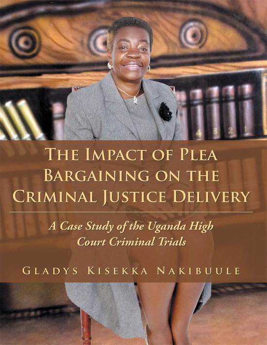 The Impact of Plea Bargaining on the Criminal Justice Delive ... - cover