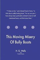 This Moving Misery of Bully Boots