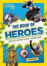 The Book Of Heroes Tales Of History's Most Daring Guys