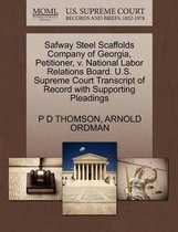 Safway Steel Scaffolds Company of Georgia, Petitioner, V. National Labor Relations Board. U.S. Supreme Court Transcript of Record with Supporting Pleadings