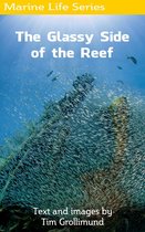 Marine Life - The Glassy Side of the Reef