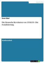Die Deutsche Revolution von 1918/19 - Die Sozialisierung