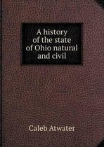 A history of the state of Ohio natural and civil