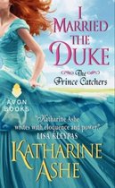 Boekcover: I Married The Duke, The Prince Catchers door Katharine Ashe. Een vrouw met rood haar in een blauwe jurk.