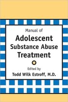 Manual of Adolescent Substance Abuse Treatment