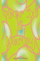 Over 50 and Horny