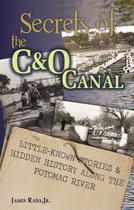 Secrets of the C&O Canal: Little-Known Stories & Hidden History Along the Potomac River