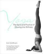 Yoga The Spirit And Practice Of Moving Into Stillness