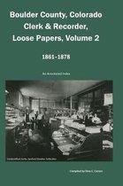 Boulder County, Colorado Clerk & Recorder, Loose Papers Volume 2, 1861-1878
