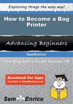 How to Become a Bag Printer