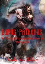 Lupus Patronus A Profecia dos Lobisomens e Vampiros