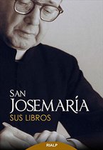Libros de Josemaría Escrivá de Balaguer - San Josemaría: Sus libros
