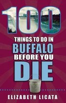 100 Things to Do in Buffalo Before You Die