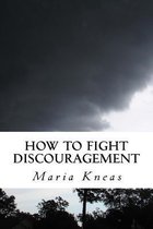 How to Fight Discouragement