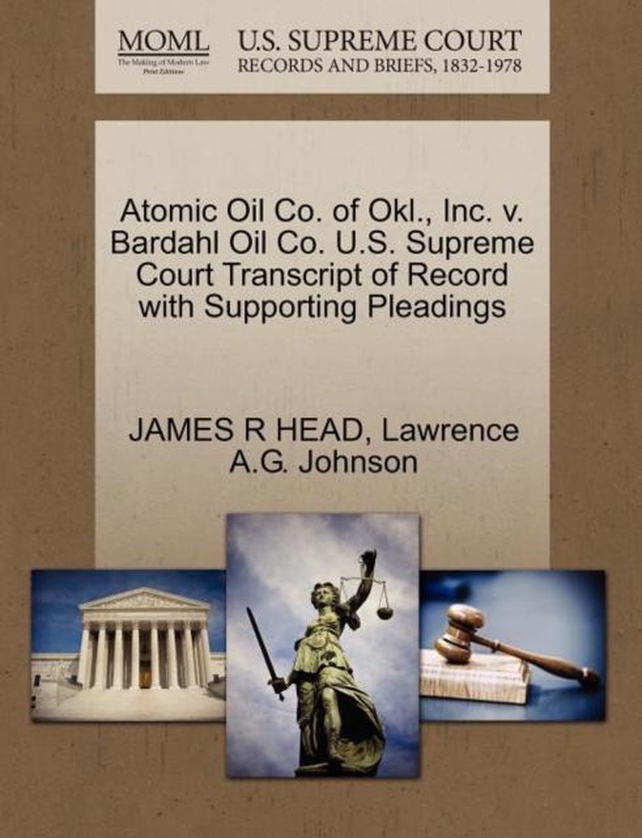 Atomic Oil Co. of Okl., Inc. V. Bardahl Oil Co. U.S. Supreme Court Transcript of Record with Supporting Pleadings - James R Head