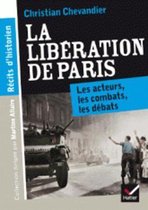 La Liberation De Paris. Les Acteurs, Les Combats, Les Debats