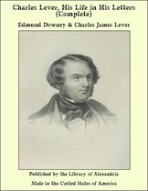 Charles Lever, His Life in His Letters (Complete)