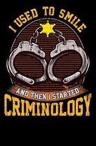 I Used to Smile and Then I Started Criminology