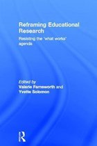 Reframing Educational Research: Resisting the 'What Works' Agenda