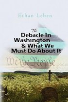 The Debacle in Washington & What We Must Do about It