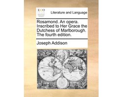 Rosamond. an Opera. Inscribed to Her Grace the Dutchess of Marlborough. the Fourth Edition.