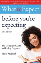 WHAT TO EXPECT - What to Expect: Before You're Expecting 2nd Edition