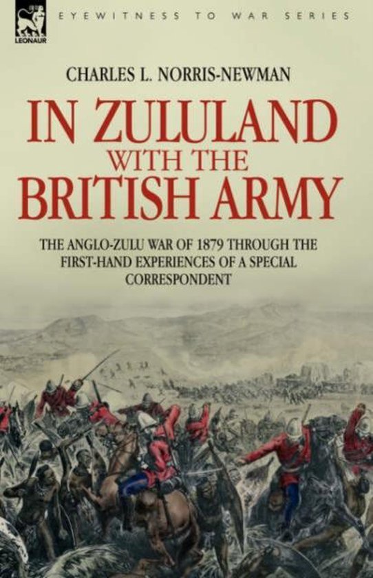 In Zululand with the British Army - The Anglo-Zulu war of 1879 through ...