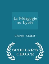 La Pedagogie Au Lycee - Scholar's Choice Edition