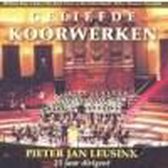 Geliefde Koorwerken / Pieter Jan Leusink 25 jaar dirigent