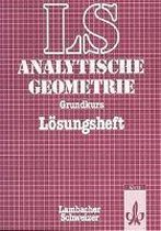 LS Mathematik. Sekundarstufe II. Analytische Geometrie mit Linearer Algebra. B. Grundkurs. Lösungsheft