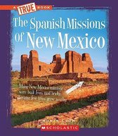 True Books: American History (Library)-The Spanish Missions of New Mexico