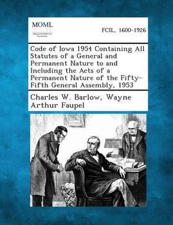 Code of Iowa 1954 Containing All Statutes of a General and P ... - cover