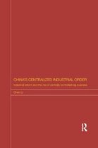 Routledge Studies on the Chinese Economy- China's Centralized Industrial Order