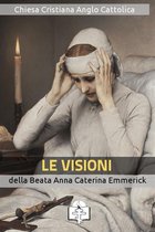 I doni della Chiesa - Le Visioni della Beata Anna Caterina Emmerick