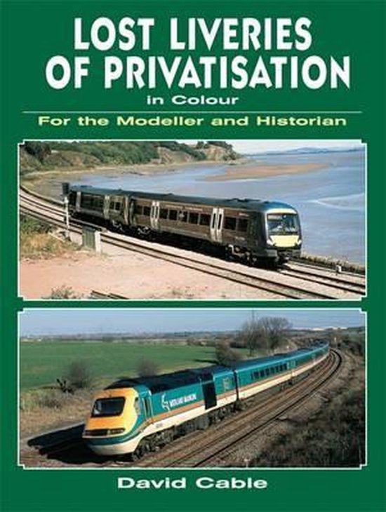 Lost Liveries Of Privatisation In Colour For The Modeller An - cover