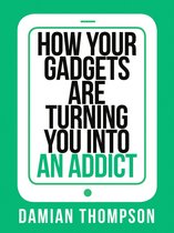 How your gadgets are turning you in to an addict (Collins Shorts, Book 9)