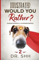 Illustrated Would You Rather? Superheroes & Superpowers